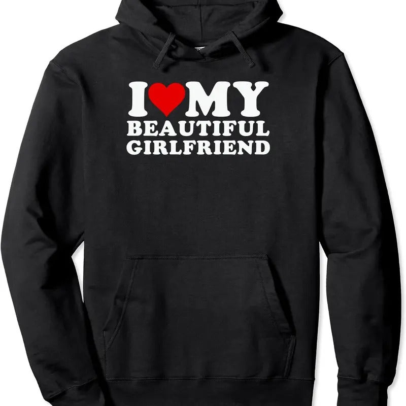I Love My Beautiful Girlfriend, I Love My Girlfriend Pullover Hoodie | Unisex Hooded Sweatshirt T-Shirts | WearSparks.com