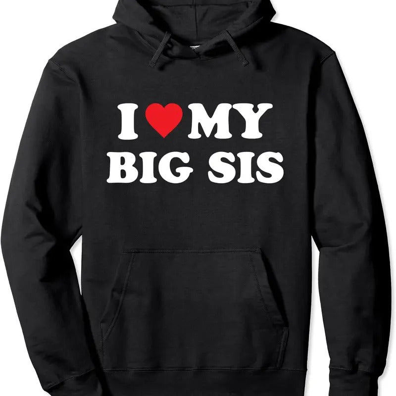 I Love My Big Sis Big Little Sister Matching Hoodie | Unisex Hooded Sweatshirt T-Shirts | WearSparks.com