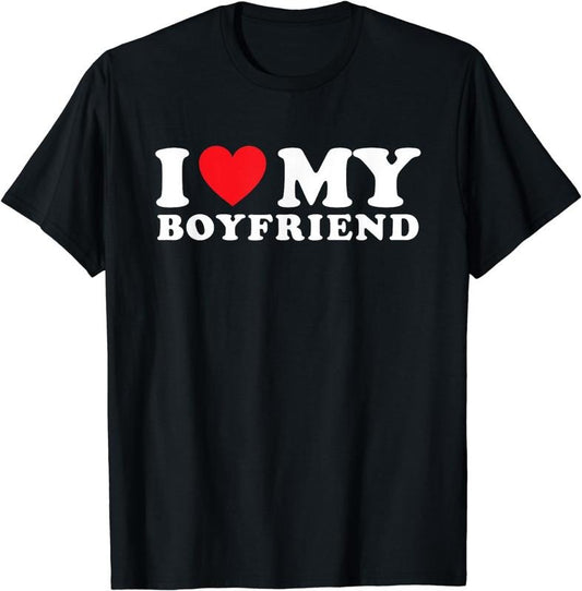 I Love My Boyfriend I Heart My Boyfriend BF T-Shirt Lovers Gift Black Casual Crew Neck Cotton Tee Girlfriend...