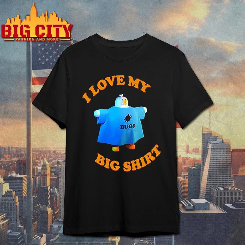 I Love My Bugs Big Shirt