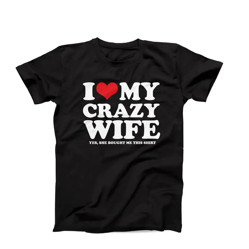 I Love My Crazy Wife Shirt, I Heart My Crazy Wife, Wife Gift Idea Anniversary, Couples Married Love Tee, Relationship...