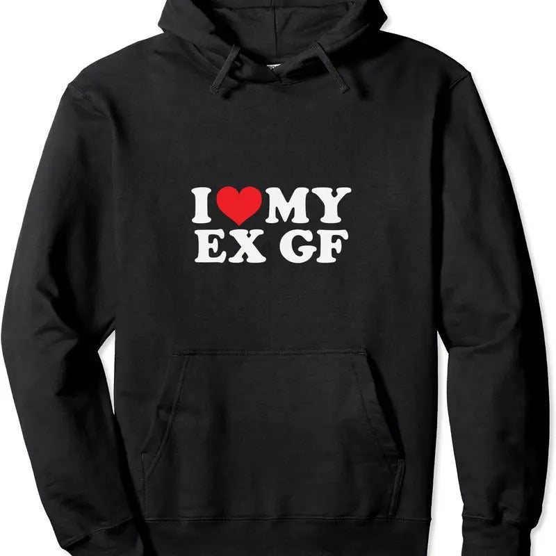 I Love My Ex GF / I Love My Ex Girlfriend Pullover Hoodie | Unisex Hooded Sweatshirt T-Shirts | WearSparks.com