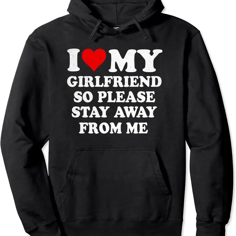 I Love My Girlfriend So Please Stay Away From Me Couple Hoodie | Unisex Hooded Sweatshirt T-Shirts | WearSparks.com