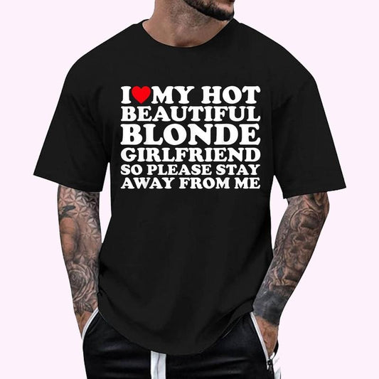 I Love My Hot Beautiful Blonde Girlfriend So Please Stay T-Shirt