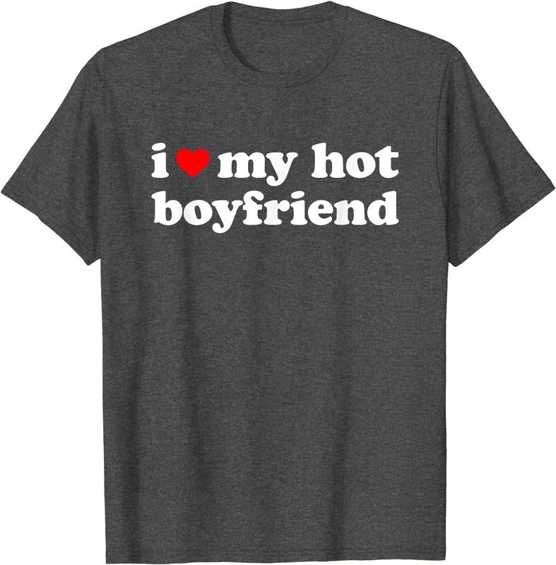 I Love My Hot Boyfriend Shirt T-Shirt | Unisex Cotton Tee, Size S-5XL Hoodie, Sweatshirt | WearSparks.com