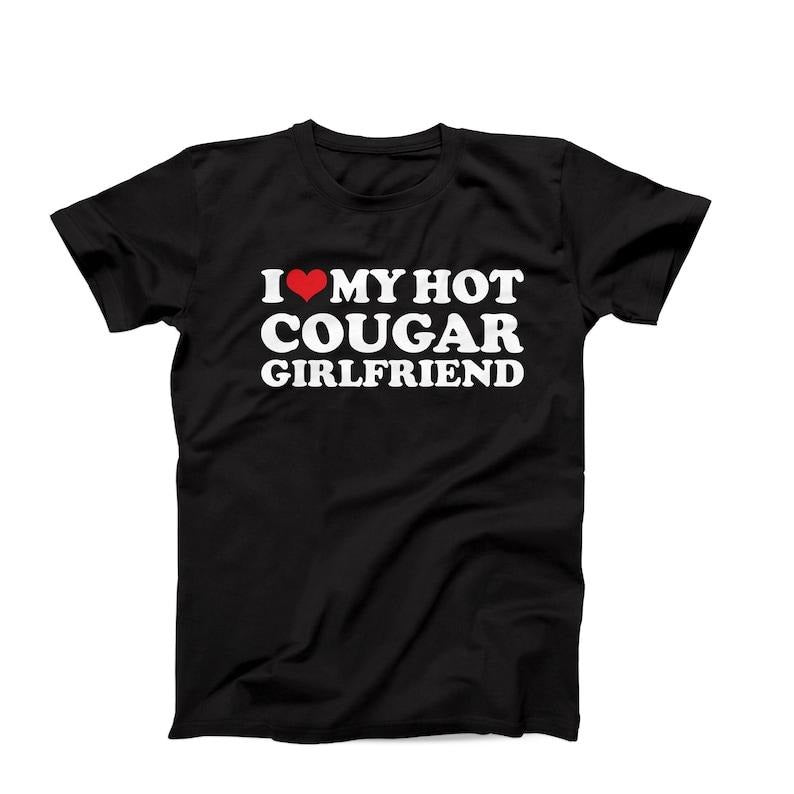 I Love My Hot Cougar Girlfriend T-Shirt, My Gf Is A Cougar, I Heart My Cougar Gf, I Love Cougars, Cougar Girlfriend,...
