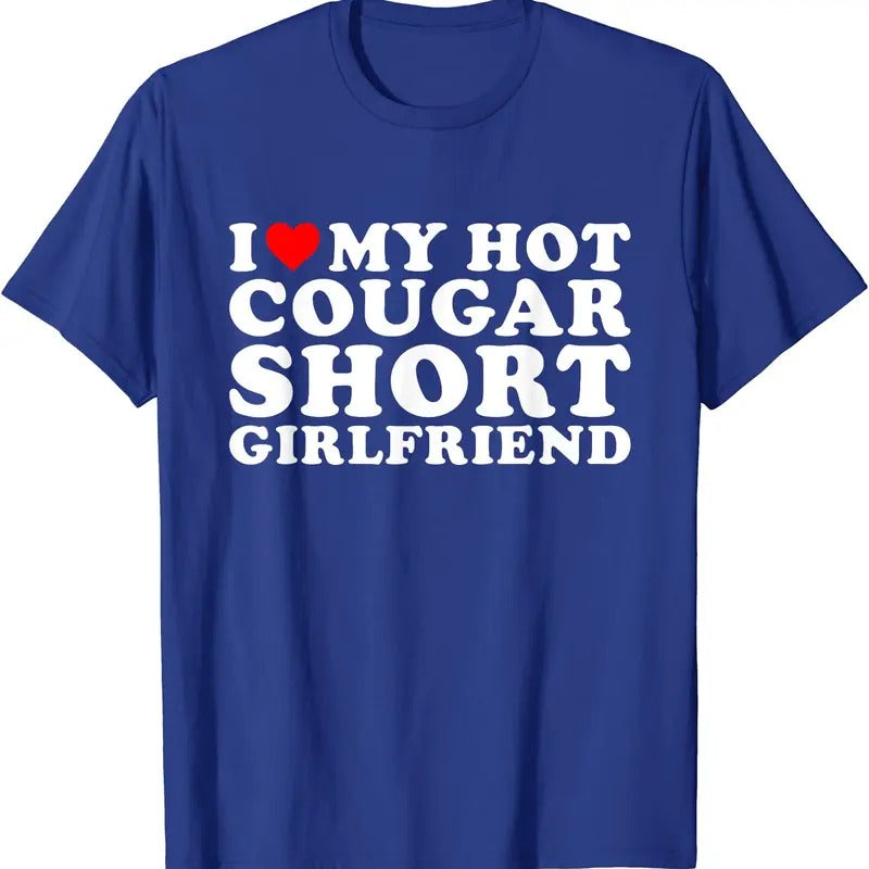 I Love My Hot Cougar Short Girlfriend T-Shirt | Unisex Cotton Tee, Size S-5XL Hoodie, Sweatshirt | WearSparks.com