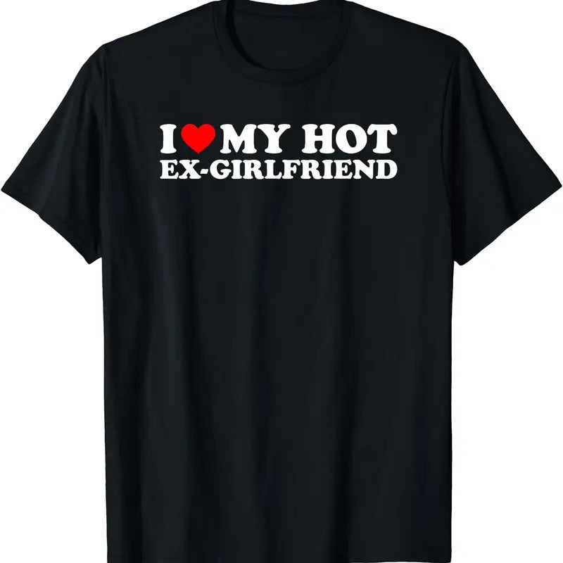 I Love My Hot Ex-Girlfriend T-Shirt | Unisex Cotton Tee, Size S-3XL, Top Menswear Hoodie, Sweatshirt | WearSparks.com