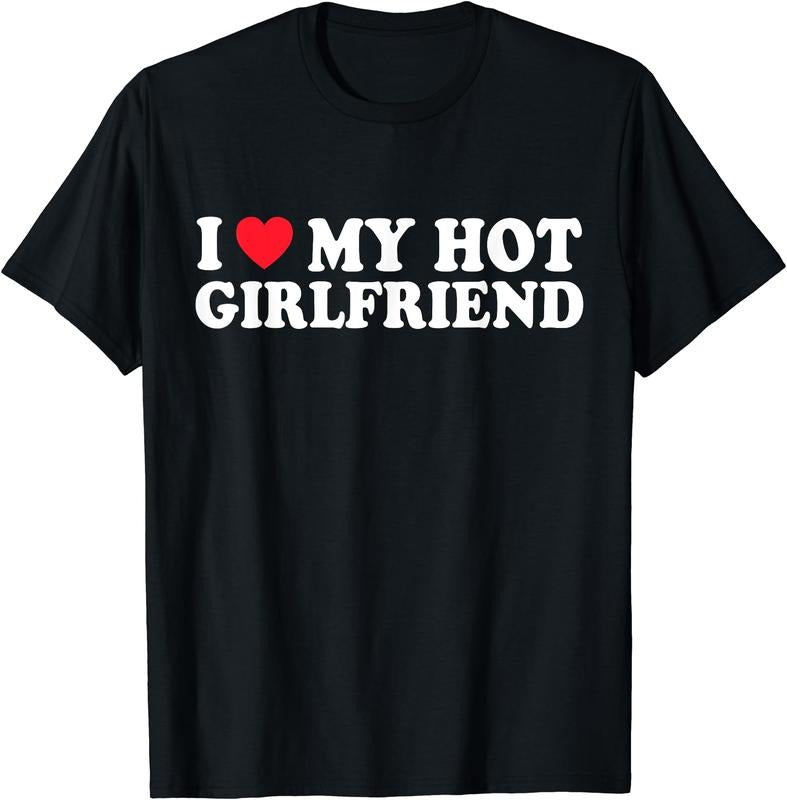 I Love My Hot GF Girl Boy Couple Girlfriend T-Shirt | Unisex Cotton Tee, Size S-3XL Hoodie, Sweatshirt | WearSparks.com