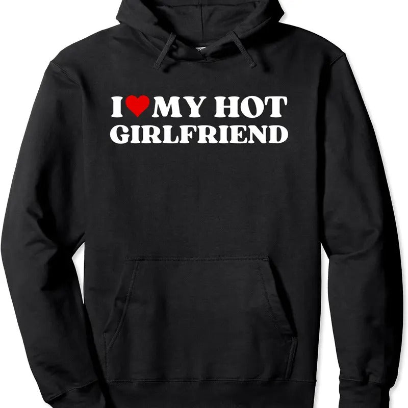 I Love My Hot Girlfriend Cute Boyfriend Girlfriend Funny Pullover Hoodie | Unisex Hooded Sweatshirt T-Shirts | WearSparks.com