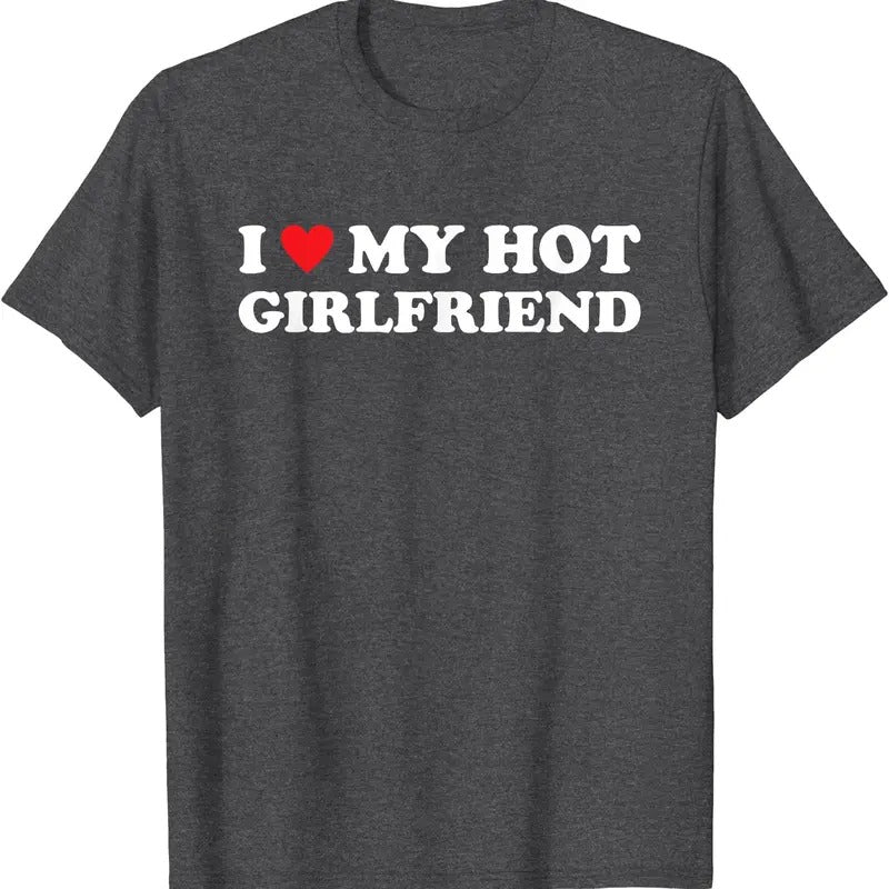 I Love My Hot Girlfriend T-Shirt | Unisex Cotton Tee, Size S-5XL Hoodie, Sweatshirt | WearSparks.com