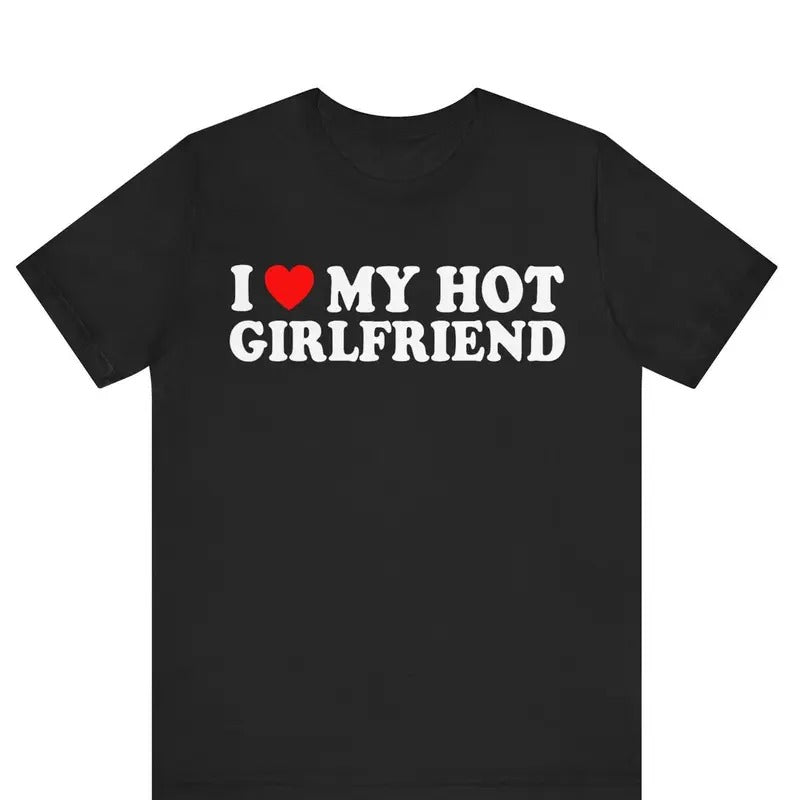 I Love My Hot Girlfriend T-Shirt, I Heart My Hot Girlfriend Shirt ,I Love My Hot Girlfriend Shirt Cotton Menswear Hoodie,...