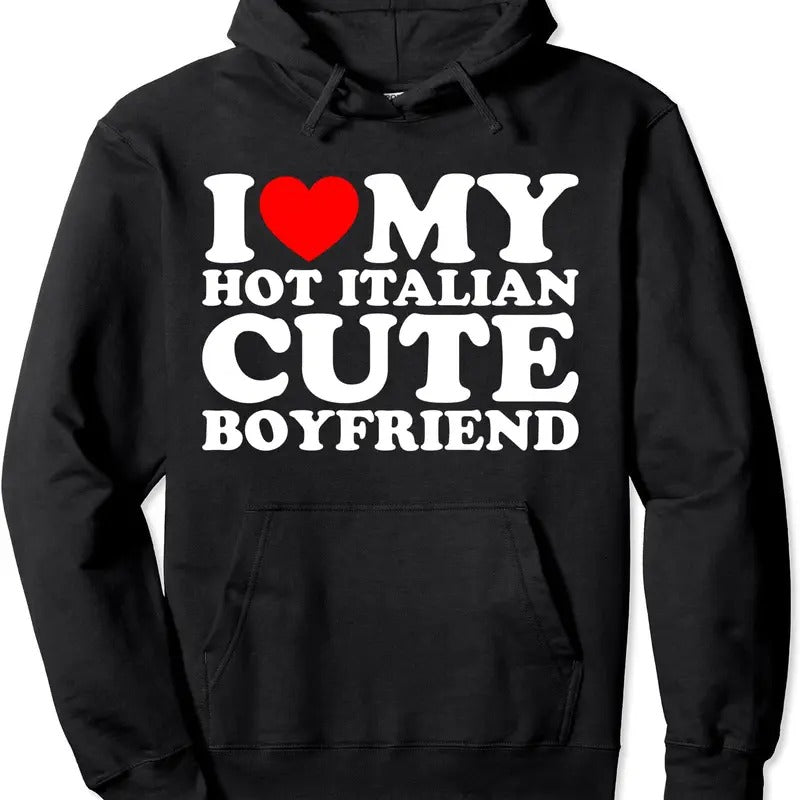 I Love My Hot Italian Cute Boyfriend Hoodie | Unisex Hooded Sweatshirt T-Shirts | WearSparks.com