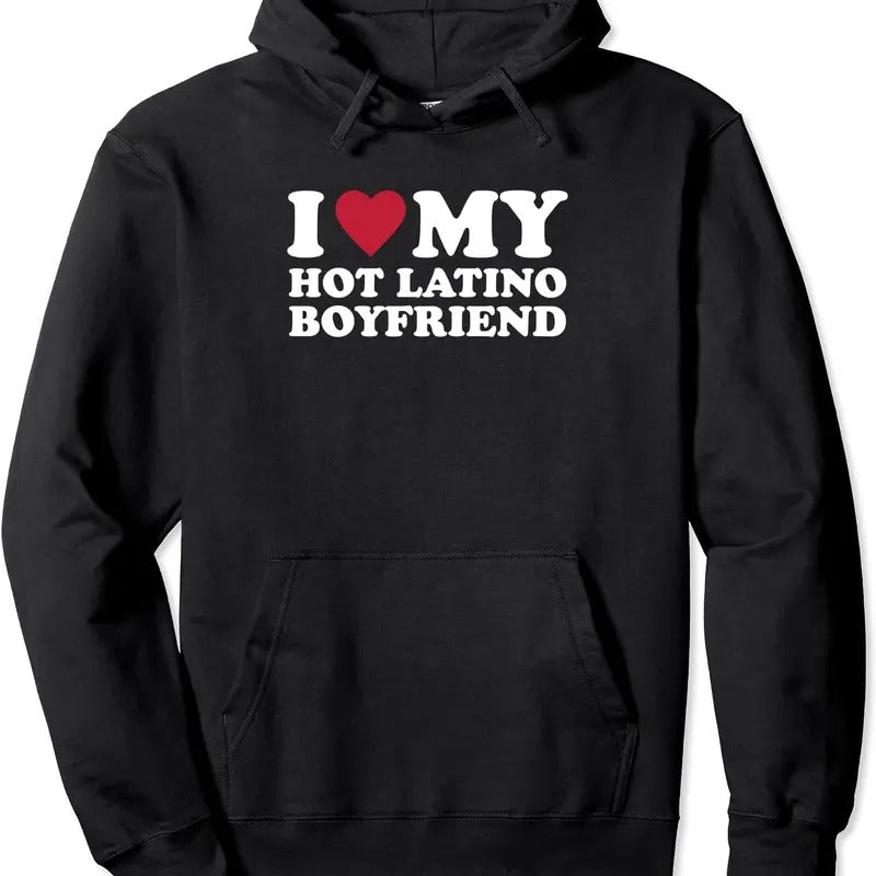 I Love My Hot Latino Boyfriend Hoodie | Unisex Hooded Sweatshirt T-Shirts | WearSparks.com