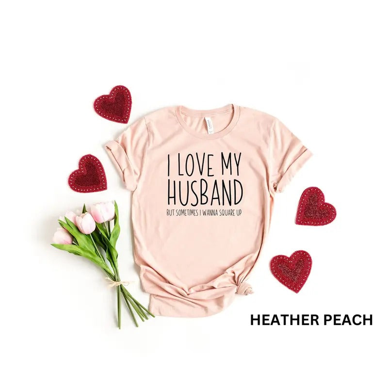 I Love My Husband But Sometimes I Wanna Square Up T-shirt Humor Wife Shirt Married Couple Shirt Funny Wife Saying Shirt...