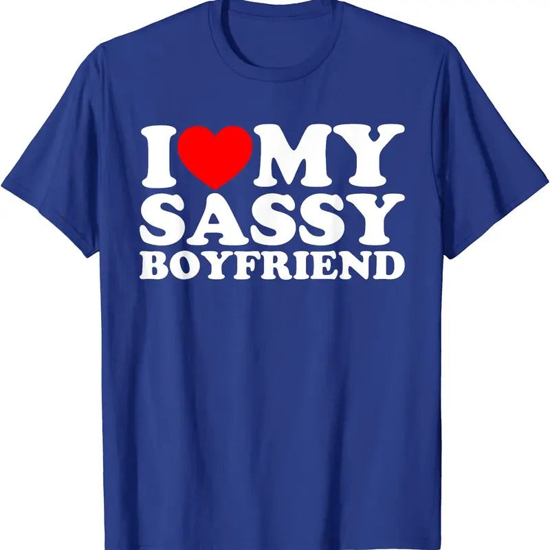 I Love My Sassy Boyfriend T-Shirt | Unisex Cotton Tee, Size S-5XL Womenswear Top Hoodie, Sweatshirt | WearSparks.com