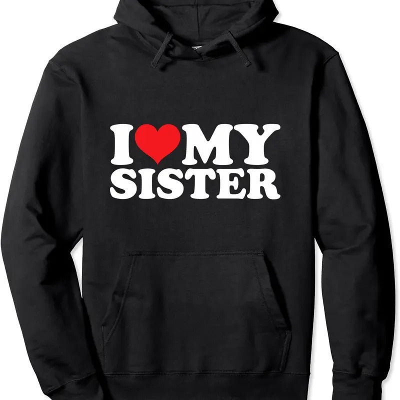 I Love My Sister Hoodie | Unisex Hooded Sweatshirt T-Shirts | WearSparks.com