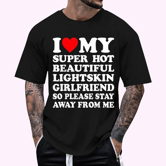 I Love My Super Hot Beautiful Lightskin Girlfriend T-Shirt
