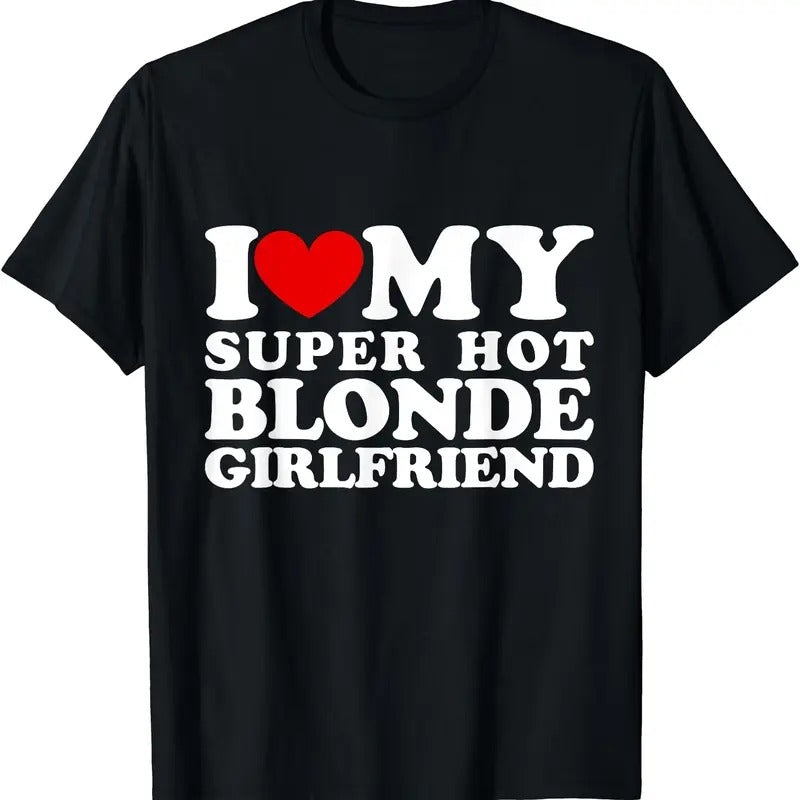 I Love My Super Hot Blonde Girlfriend I Heart My Girlfriend T-Shirt Hoodie, Sweatshirt | WearSparks.com
