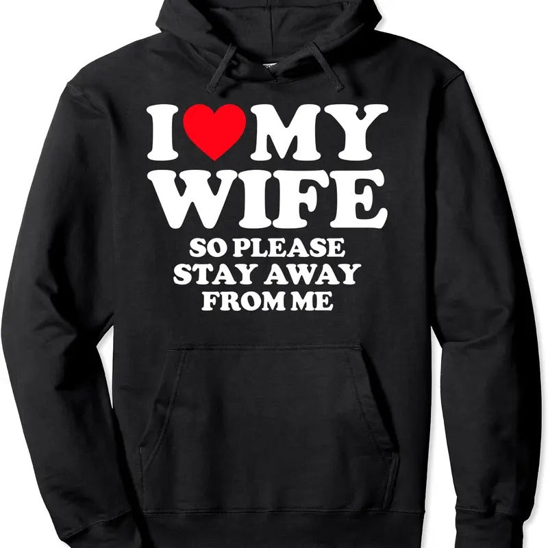 I Love My Wife I Love My Hot Wife So Stay Away Hoodie | Unisex Hooded Sweatshirt T-Shirts | WearSparks.com