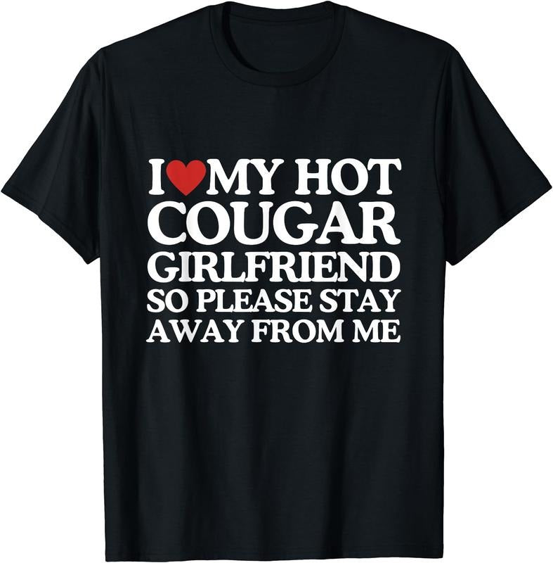 I Love My cougar Girlfriend So Stay Away me T-Shirt | Unisex Cotton Tee, Size S-5XL Hoodie, Sweatshirt | WearSparks.com