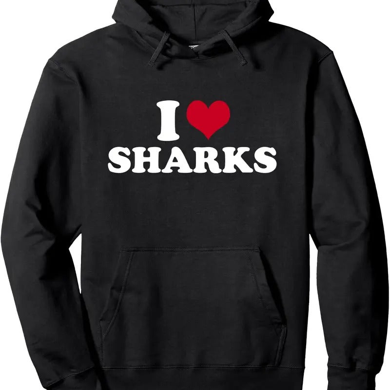 I Love Sharks Pullover Hoodie T-Shirts, Sweatshirt | WearSparks.com