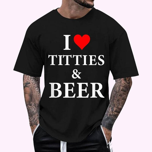 I Love Titties and Beer - Funny Adult T-Shirt T-Shirt