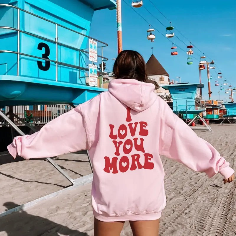 I Love You More | Trendy Hoodie - Preppy Hoodie- Valentine | Love You - Trendy Clothing, Sarcastic Hoodie, Humorous...