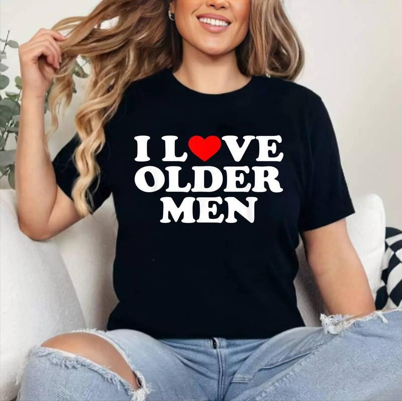 I Love (Heart) Older Men Graphic design T-Shirt | Cotton 100%, Crewneck, Top Womenswear Hoodie, Sweatshirt | WearSparks.com