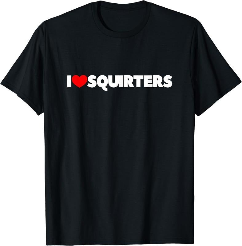 I Love (Heart) Squirters T-Shirt | Unisex Cotton Tee, Size S-5XL Hoodie, Sweatshirt | WearSparks.com