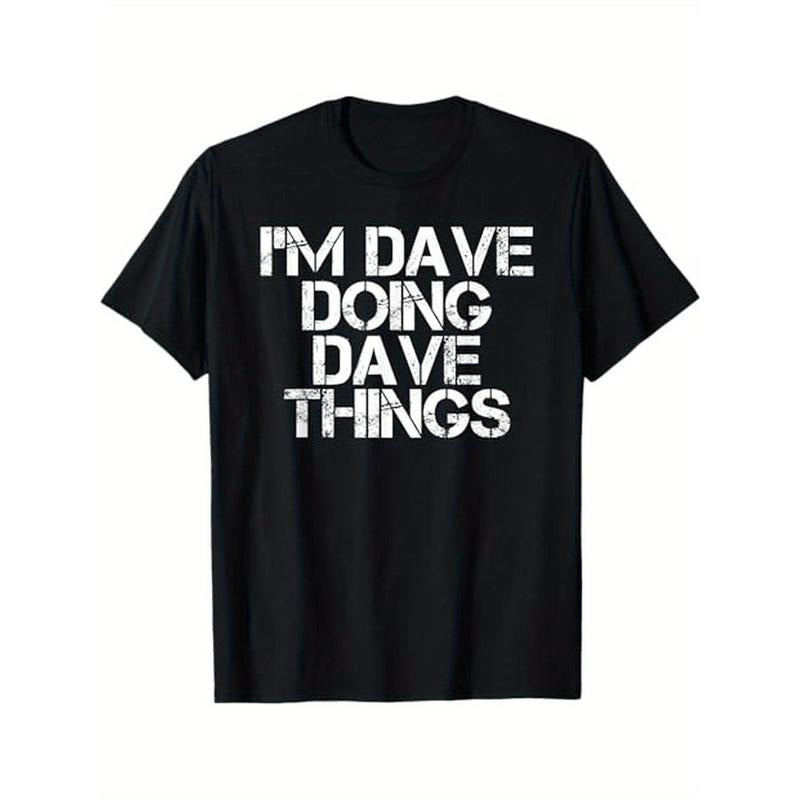 I'M DAVE DOING DAVE THINGS Shirt Funny Christmas Gift Idea T-Shirt, Cotton, Gifts for Men Dad Husband Grandpa Made in USA...