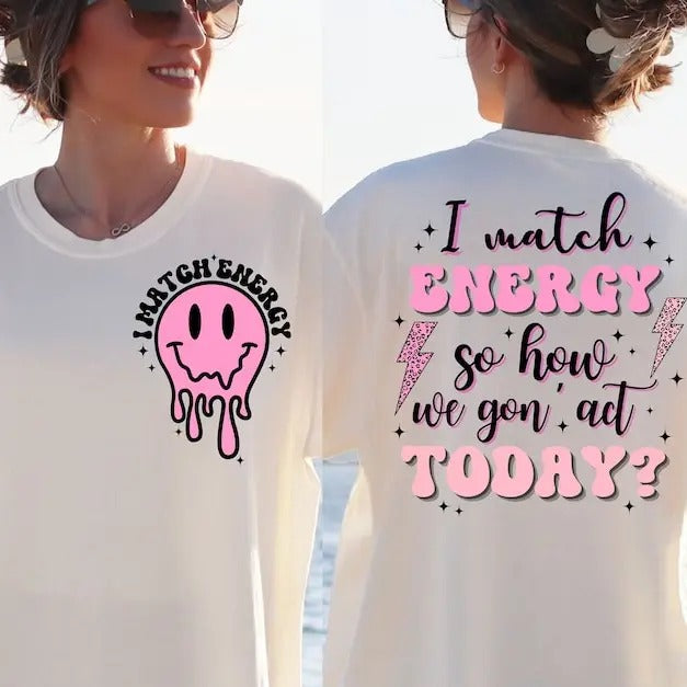 I Match Energy    , Match Energy Shirt, Match Energy Sweatshirt Hoodie | WearSparks.com
