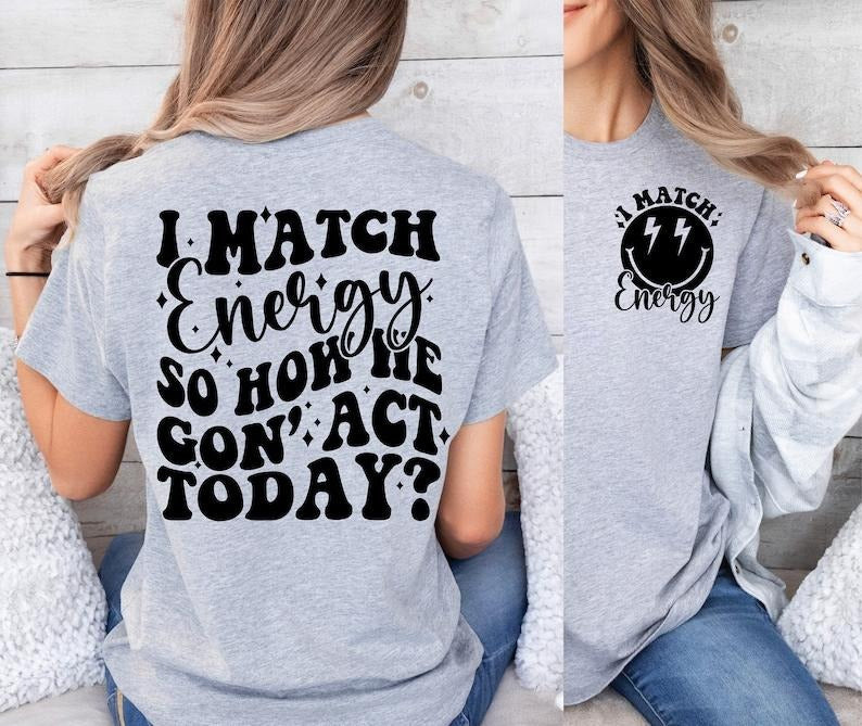I Match Energy Funny quote Preppy Smiley Snarky Retro Sarcastic Funny  T-shirt, sweater and Hoodie 2 sides Sweatshirt