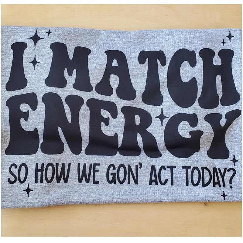 I Match Energy Graphic T Shirt - This is A COMPLETED T SHIRT Casual Crew Neck Hoodie, Sweatshirt | WearSparks.com