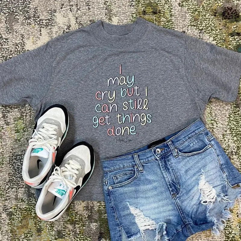 I May Cry But I Can Still Get Things Done Premium Boxy Tee Hoodie, Sweatshirt | WearSparks.com