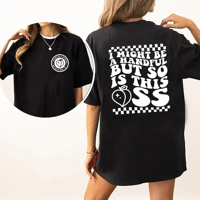 I Might Be A Handful But So Is This A-s Shirt, Sarcastic Women T-shirt, Funny Lady Tee, Funny Saying Graphic Printed...