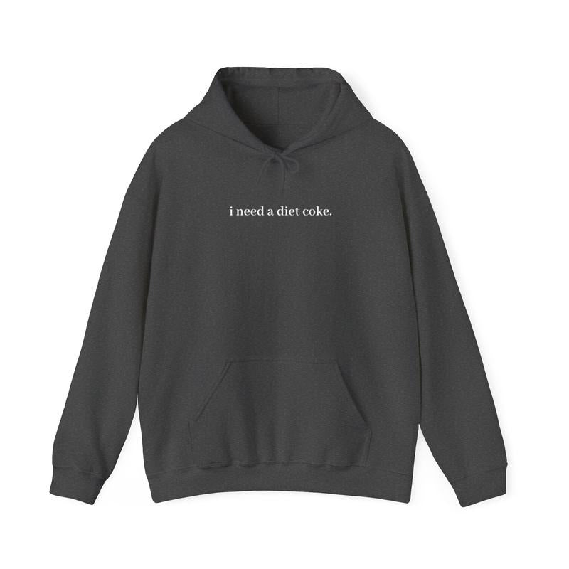 I Need A Diet Coke - Unisex Hooded Sweatshirt Hoodie Sweatshirt, Hoodie, Tee .. | WearSparks.com