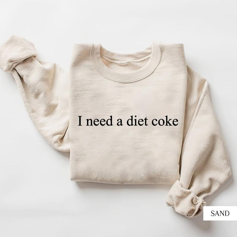 I Need A Diet Coke Shirt, Diet Coke Shirt, Diet Coke Lover Sweatshirt, Funny Coke Shirt, Coke Lover Sweater Hoodie