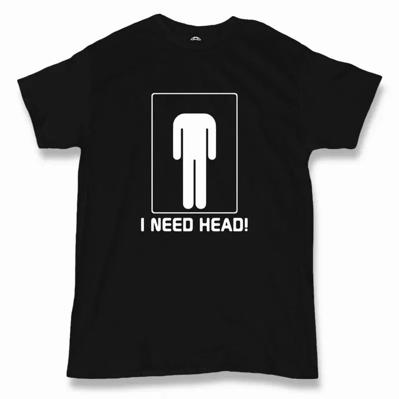 I Need Head T-Shirt - Men's - Funny - Offensive - Humor Hoodie, Sweatshirt | WearSparks.com