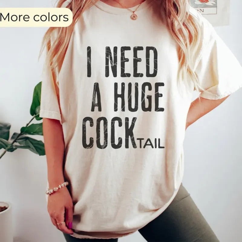 I Need a Huge COCKtail, Funny Adult Humor Drinking Gift T-Shirt, Inappropriate shirts Hoodie, Sweatshirt | WearSparks.com