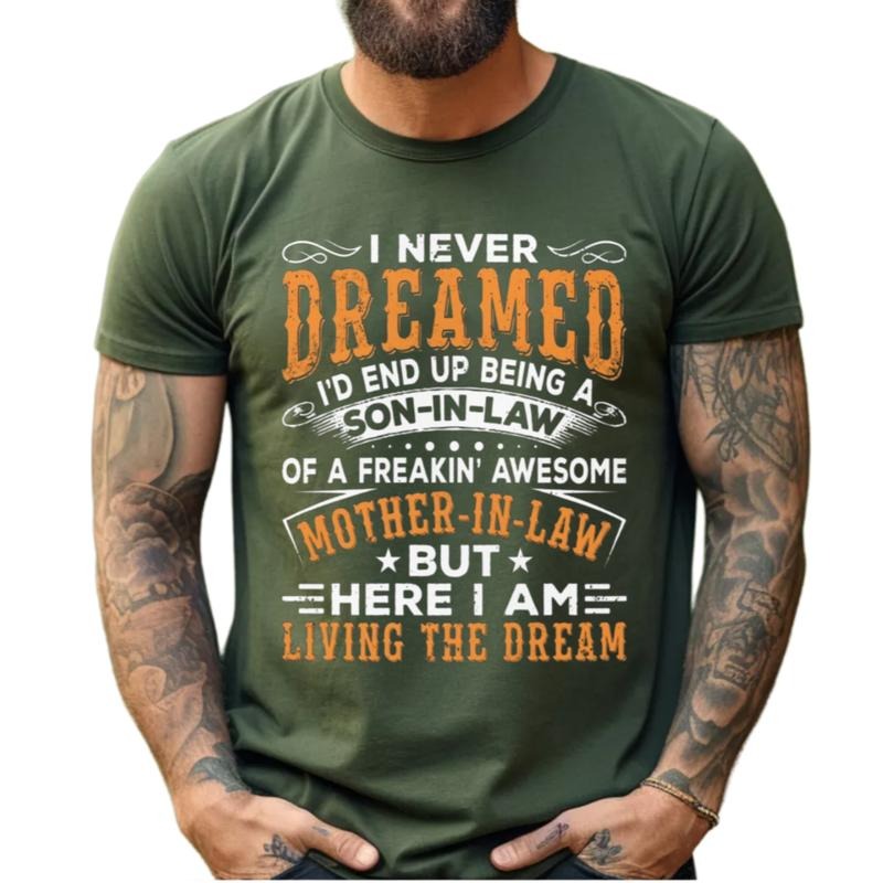 I Never Dreamed I'd End Up Being A Son In Law Of A Freakin' Awesome Mother In Law, Funny Son In Law Tshirt, Unisex Short...