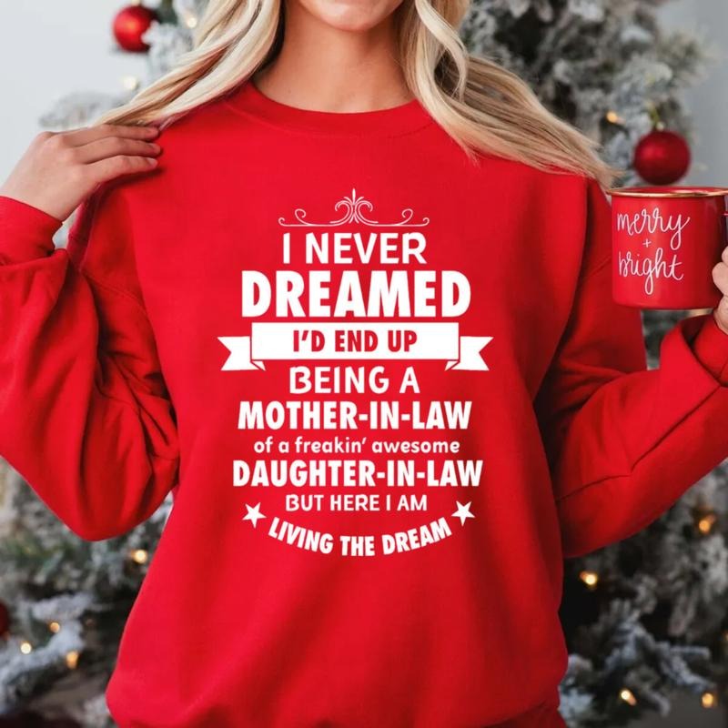 I Never Dreamed I'd End Up Being Mother In Law Tshirt, Daughter In Law Sweatshirt, Mother's Day Gift, Unisex Crewneck...