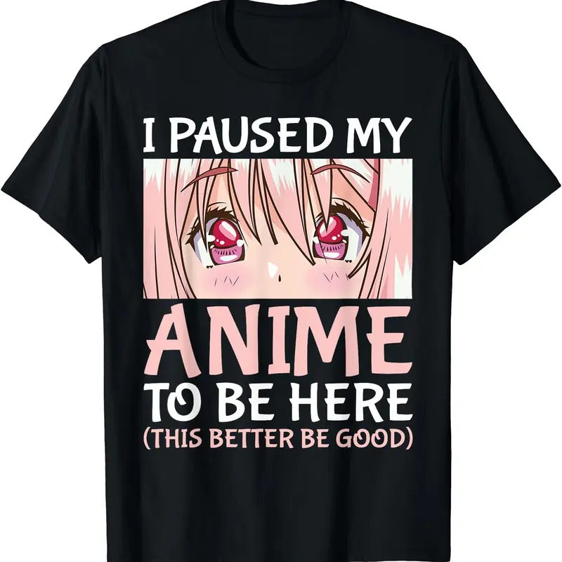 I Paused My Anime To Be Here T-Shirt | Unisex Cotton Tee Gift | Full Size Hoodie, Sweatshirt | WearSparks.com