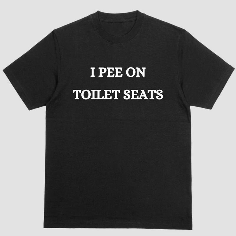 "I Pee on Toilet Seats Tee - Embrace the Quirky Side of Bathroom Etiquette!" Hoodie, Sweatshirt | WearSparks.com