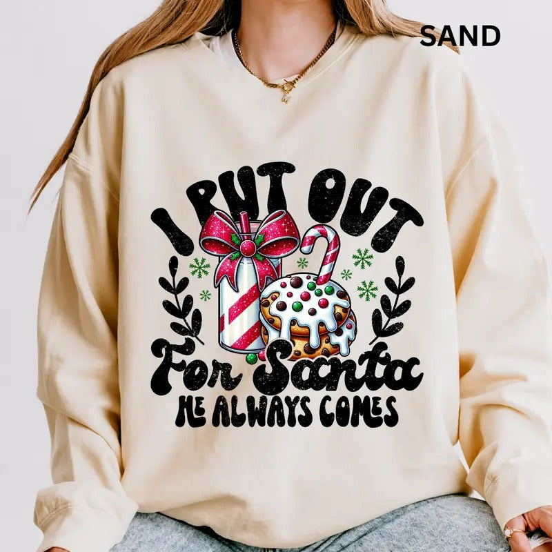 I Put Out For Santa He Always Comes Sweatshirt ~ Unisex Apparel Relaxed Fit Printed In The USA Clothing Womenswear Casual...