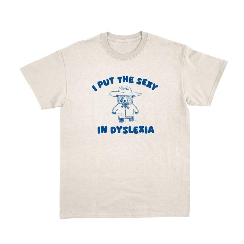 I Put The Sexy In Dyslexia