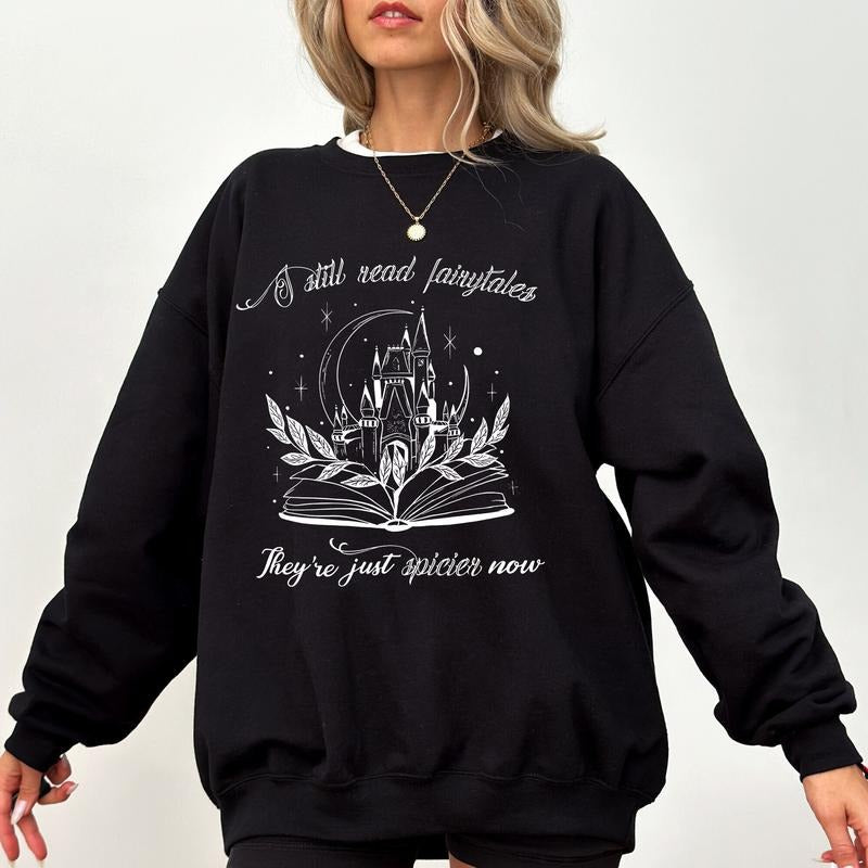 I Still Read Fairytales Books Sweatshirt, Bookish Apparel, Literature Romance Reader Hoodie, Bookish Gifts, Spicy Book...