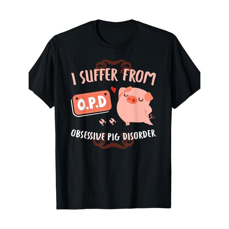 I Suffer From Obsessive Pig Disorder Funny Pigs Lover Gift T-Shirt  made in usa Hoodie, Sweatshirt | WearSparks.com