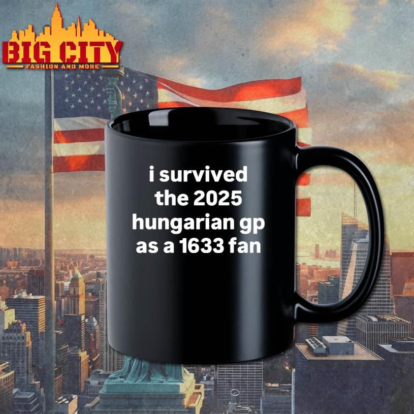 I Survived The 2025 Hungarian Gp As A 1633 Fan Shirt