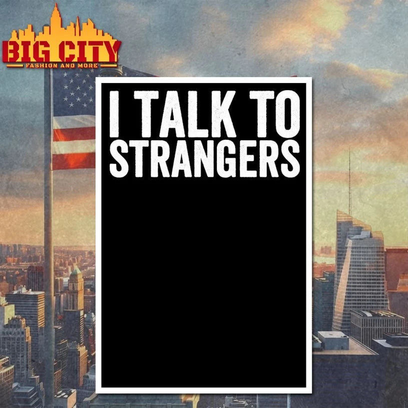 I Talk To Strangers White Font shirt